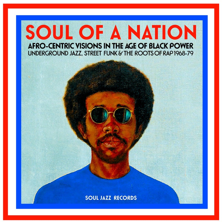 Soul Jazz Records Presents - Soul Of A Nation: Afro-Centric Visions In The Age Of Black Power