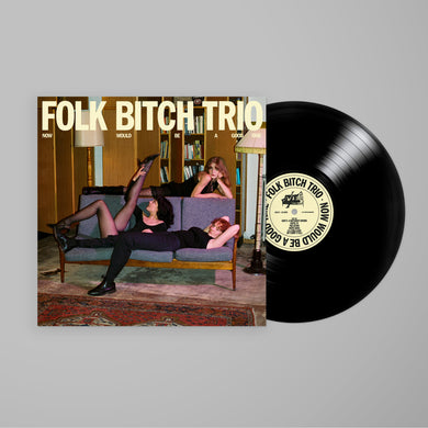 Folk Bitch Trio - Now Would Be A Good Time (Black Vinyl)