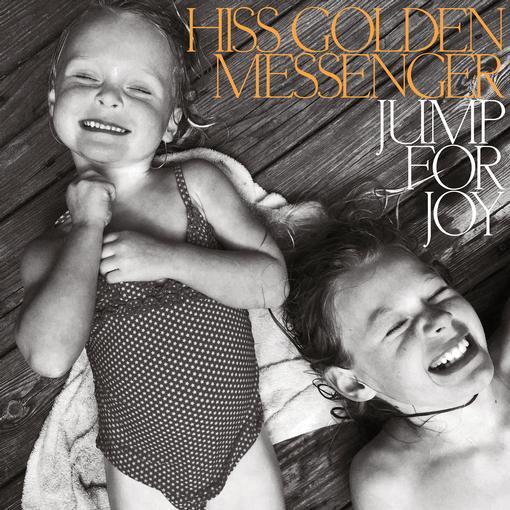 Hiss Golden Messenger - Jump For Joy (Orange/black Swirl Vinyl)