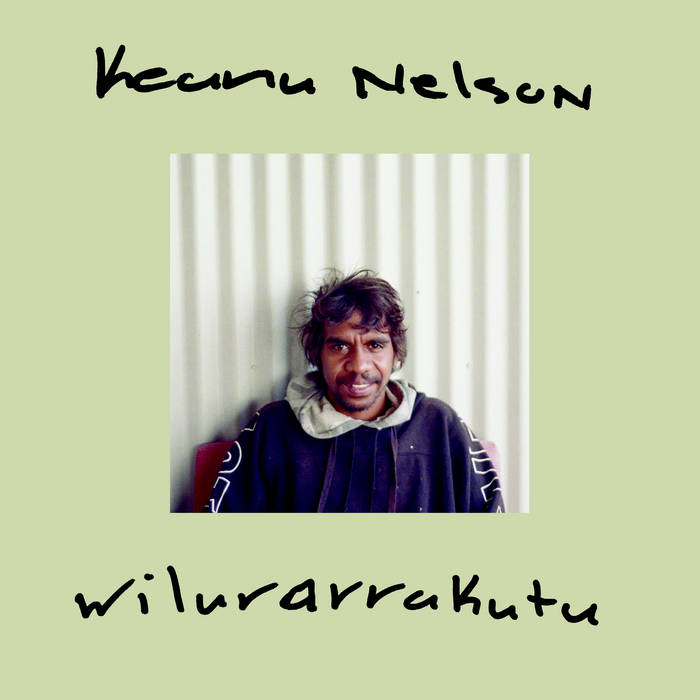 Keanu Nelson - Wilurarrakutu