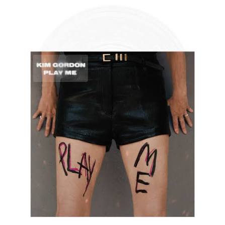 Kim Gordon - Play Me LP Vinyl Record (Indie Exclusive White Vinyl)