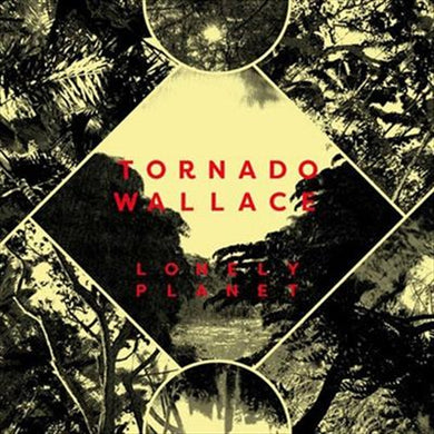 Tornado Wallace - Lonely Planet (2024 LP Repress)