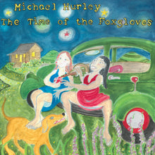 Michael Hurley - Time Of The Foxgloves