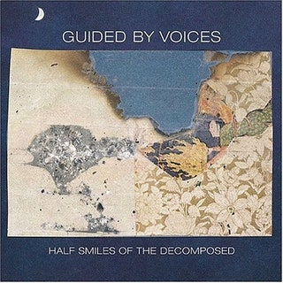 Guided Voices - Half Smiles Of The Decomposed