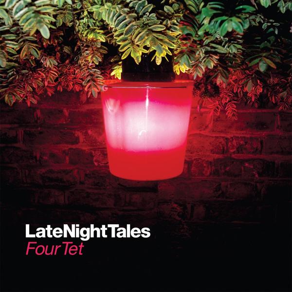 Late Night Tales - Four Tet