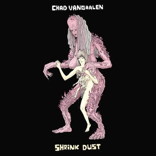 Chad Vangaleen - Shrink Dust