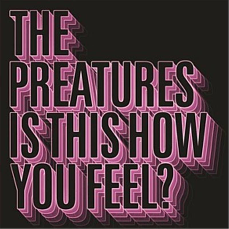 The Preatures - Is This How You Feel?