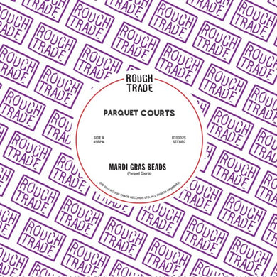 Parquet Courts - Mardi Gras Beads / Seems Kind Of Silly 7