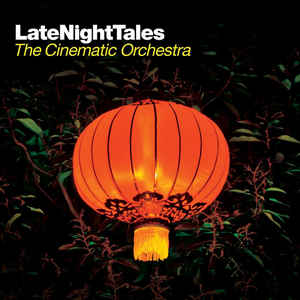 Late Night Tales - The Cinematic Orchestra
