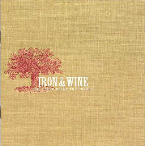 Iron & Wine ‎– The Creek Drank The Cradle