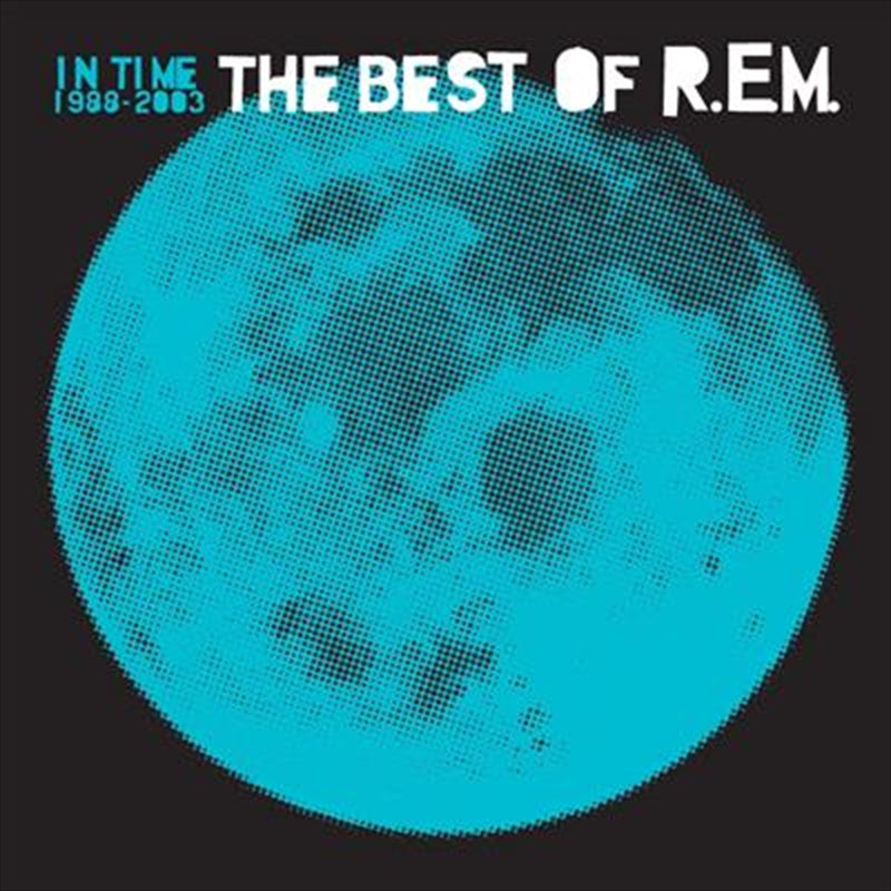 R.E.M. - In Time: The Best Of R.E.M. 1988/2003