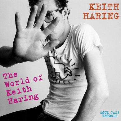 Soul Jazz Records - The World Of Keith Haring