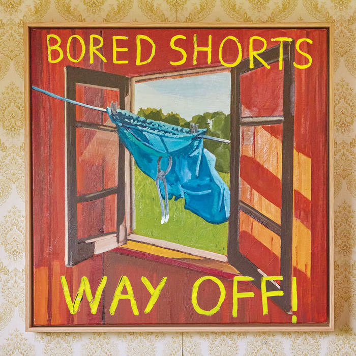 Bored Shorts - Way Off!