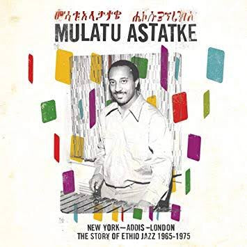Mulatu Astatke - New York - Addis - London: The Story of Ethio Jazz 1965-1975